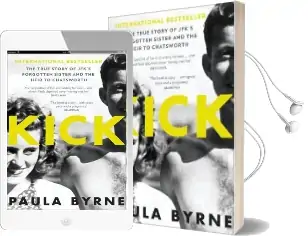 Kick: The True Story of Kick Kennedy, Jfk'S Forgotten Sister and the Heir to Chatsworth Audiobook download free by Paula Byrne