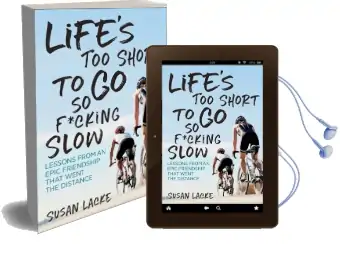 Life'S too Short to go so F*Cking Slow: Lessons From an Epic Friendship That Went the Distance Audiobook download free by Susan Lacke