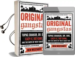Original Gangstas: Tupac Shakur, dr. Dre, Eazy-E, ice Cube, and the Birth of West Coast rap Audiobook download free by Ben Westhoff