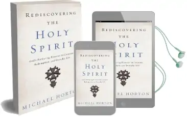 Rediscovering the Holy Spirit: God'S Perfecting Presence in Creation, Redemption, and Everyday Life Audiobook download free by Michael Horton