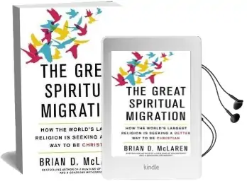 The Great Spiritual Migration: How the World'S Largest Religion is Seeking a Better way to be Christian Audiobook download free by Brian D. Mclaren