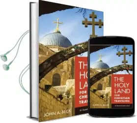 The Holy Land for Christian Travelers: An Illustrated Guide to Israel Audiobook download free by John A. Beck