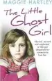 Audiobook The Little Ghost Girl: Abused Starved and Neglected. a Little Girl Desperate for Someone to Love her author Maggie Hartley