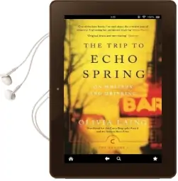The Trip to Echo Spring: On Writers and Drinking Audiobook download free by Olivia Laing