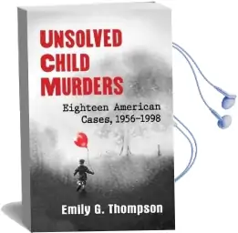 Unsolved Child Murders: Eighteen American Cases, 1956-1998 Audiobook download free by Emily G. Thompson