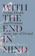 Audiobook With the end in Mind: How to Live and die Well author Kathryn Mannix
