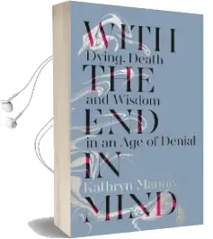 With the end in Mind: How to Live and die Well Audiobook download free by Kathryn Mannix