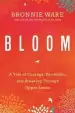 Audiobook Bloom: A Tale of Courage, Surrender and Breaking Through Upper Limits author Bronnie Ware