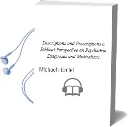 Descriptions and Prescriptions: A Biblical Perspective on Psychiatric Diagnoses and Medications Audiobook download free by Michael R Emlet
