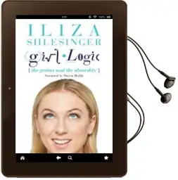 Girl Logic: The Genius and the Absurdity Audiobook download free by Iliza Shlesinger