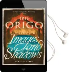 Images and Shadows: Part of a Life Audiobook download free by Iris Origo