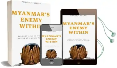 Myanmar'S Enemy Within: Buddhist Violence and the Making of a Muslim 'Other' Audiobook download free by Francis Wade
