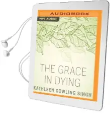 The Grace in Dying Audiobook download free by Kathleen Dowling Singh