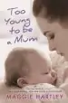 Audiobook Too Young to be a mum: Can Jess Learn to be a Good Mummy, When she is Only a Child Herself? author Maggie Hartley