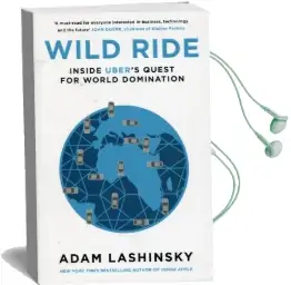 Wild Ride: Inside Uber'S Quest for World Domination Audiobook download free by Adam Lashinsky