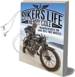 A Biker'S Life: Misadventures on (And Off) two Wheels Audiobook download free by Henry Cole