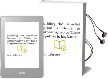 Building the Benedict Option: A Guide to Gathering two or Three Together in his Name Audiobook download free by Leah Libresco