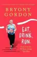 Audiobook Eat, Drink, Run.: How i got fit Without Going too mad author Bryony Gordon