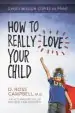 Audiobook How to Really Love Your Child author Ross Campbell