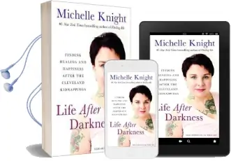 Life After Darkness: Finding Healing and Happiness After the Cleveland Kidnappings Audiobook download free by Michelle Knight