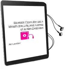 Straight From the Pig'S Mouth: The Life and Crimes of a Kiwi Detective Audiobook download free by Al Lester