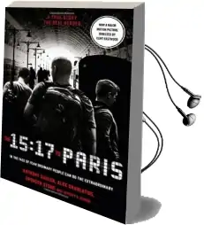 The 15:17 to Paris: The True Story of a Terrorist, a Train and Three American Heroes Audiobook download free by Spencer Stone