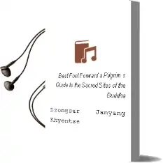 Best Foot Forward: A Pilgrim'S Guide to the Sacred Sites of the Buddha Audiobook download free by Dzongsar Jamyang Khyentse
