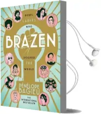 Brazen: Rebel Ladies who Rocked the World Audiobook download free by Pénélope Bagieu