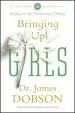Audiobook Bringing up Girls: Practical Advice and Encouragement for Those Shaping the Next Generation of Women author James C Dobson