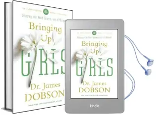 Bringing up Girls: Practical Advice and Encouragement for Those Shaping the Next Generation of Women Audiobook download free by James C Dobson