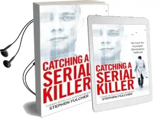 Catching a Serial Killer: My Hunt for Murderer Christopher Halliwell Audiobook download free by Stephen Fulcher