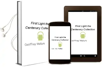 First Light: The Centenary Collection Audiobook download free by Geoffrey Wellum