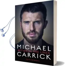 Michael Carrick: Between the Lines: My Autobiography Audiobook download free by Michael Carrick