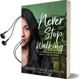 Never Stop Walking: A Memoir of Finding Home Across the World Audiobook download free by Christina Rickardsson