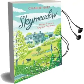 Skymeadow: Notes From an English Gardener Audiobook download free by Charlie Hart
