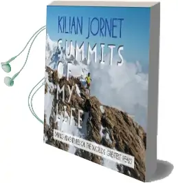 Summits of my Life: Daring Adventures on the World'S Greatest Peaks Audiobook download free by Kilian Jornet