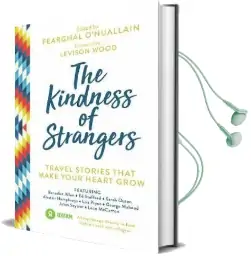 The Kindness of Strangers: Travel Stories That Make Your Heart Grow Audiobook download free by Levison Wood