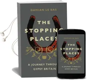 The Stopping Places: A Journey Through Gypsy Britain Audiobook download free by Damian Le Bas
