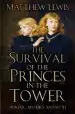 Audiobook The Survival of the Princes in the Tower: Murder, Mystery and Myth author Matthew Lewis