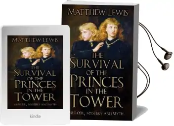 The Survival of the Princes in the Tower: Murder, Mystery and Myth Audiobook download free by Matthew Lewis