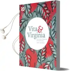 Vita & Virginia: The Lives and Love of Virginia Woolf and Vita Sackville-West Audiobook download free by Sarah Gristwood