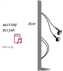 Waiting for Elijah Audiobook download free by Kate Wild