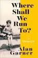 Audiobook Where Shall we run to?: A Memoir author Alan Garner