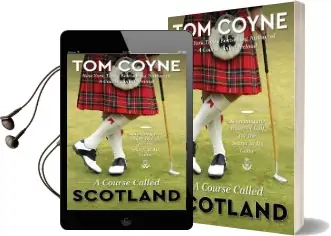 A Course Called Scotland: Searching the Home of Golf for the Secret to its Game Audiobook download free by Tom Coyne