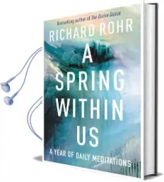 A Spring Within us: A Year of Daily Meditations Audiobook download free by Richard Rohr