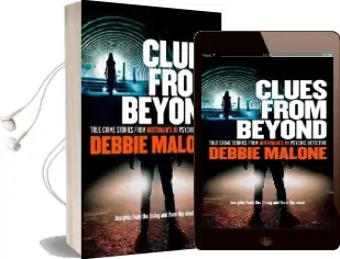Clues From Beyond: True Crime Stories From Australia'S #1 Psychic Detective Audiobook download free by Debbie Malone