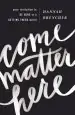 Audiobook Come Matter Here: Your Invitation to be Here in a Getting There World author Hannah Brencher