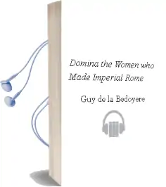Domina: The Women who Made Imperial Rome Audiobook download free by Guy De La Bedoyere
