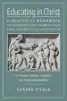 Audiobook Educating in Christ: A Practical Handbook for Developing the Catholic Faith From Childhood to Adolescence - for Parents, Teachers, Catechists and School Administrators author Gerard O'Shea