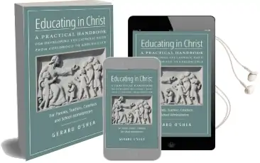 Educating in Christ: A Practical Handbook for Developing the Catholic Faith From Childhood to Adolescence - for Parents, Teachers, Catechists and School Administrators Audiobook download free by Gerard O'Shea